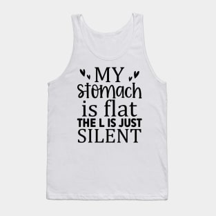 My Stomach Is Flat The L Is Just Silent Tank Top